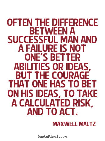 Make picture quotes about success - Often the difference between a successful man and a failure is not..