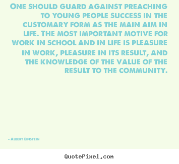 Albert Einstein picture quotes - One should guard against preaching to young people success.. - Success quotes