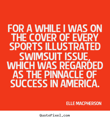 Create graphic image quote about success - For a while i was on the cover of every sports illustrated..