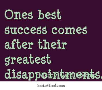 Henry Ward Beecher picture quotes - Ones best success comes after their greatest disappointments. - Success quotes