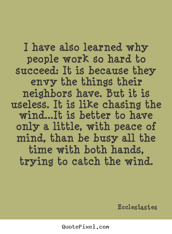 Success quote - I have also learned why people work so hard to succeed: it is because..