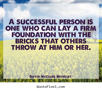 Success quotes - A successful person is one who can lay a firm foundation with the..
