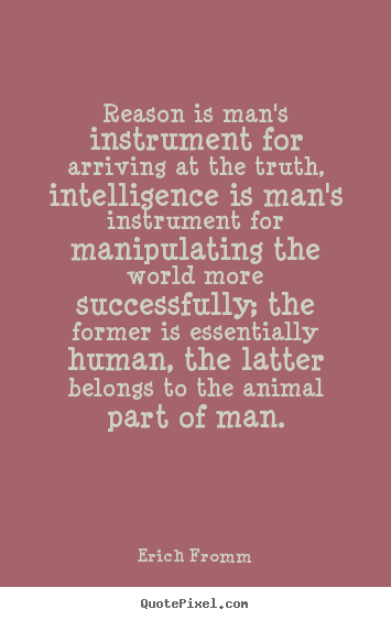 Success quotes - Reason is man's instrument for arriving at the truth, intelligence..