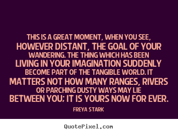Success quotes - This is a great moment, when you see, however distant, the..