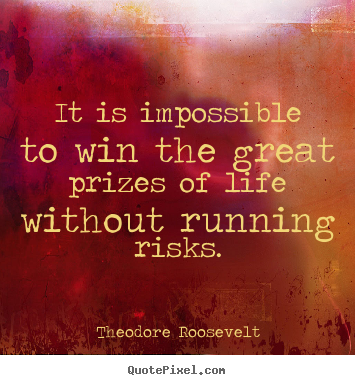 Create custom photo quote about success - It is impossible to win the great prizes of life without running..
