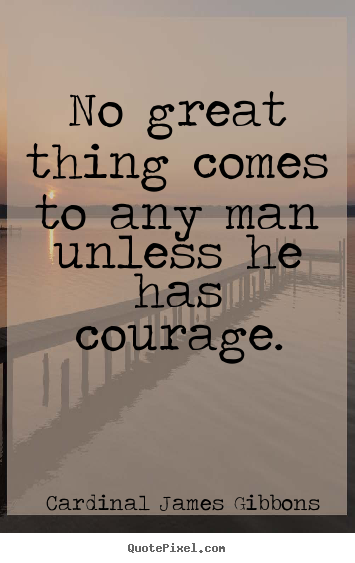 Success quote - No great thing comes to any man unless he has..