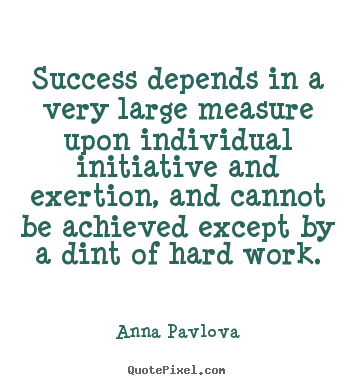 Quote about success - Success depends in a very large measure upon individual initiative..
