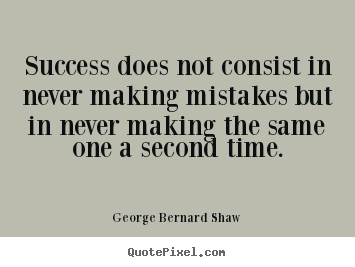 Success quotes - Success does not consist in never making mistakes..