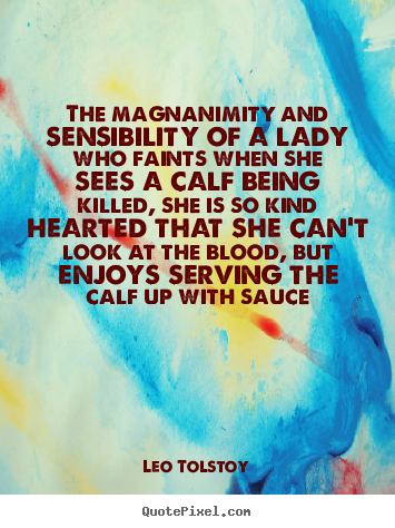 Quote about success - The magnanimity and sensibility of a lady who faints..