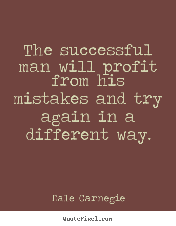 Quotes about success - The successful man will profit from his mistakes and try..