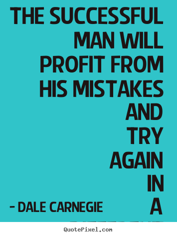 Quotes about success - The successful man will profit from his mistakes and..