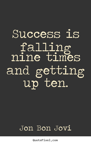 Make custom picture quotes about success - Success is falling nine times and getting up ten.