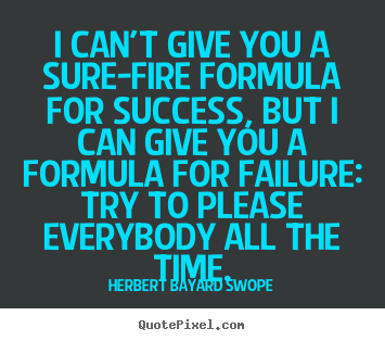 Create graphic picture quote about success - I can't give you a sure-fire formula for success, but i can give..