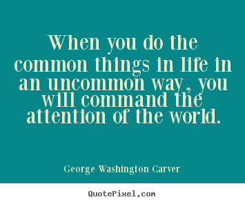 Success quotes - When you do the common things in life in an..