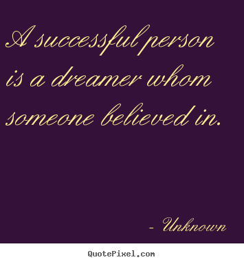 How to make pictures sayings about success - A successful person is a dreamer whom someone..