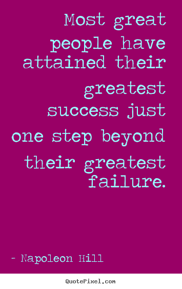 Quotes about success - Most great people have attained their greatest success..