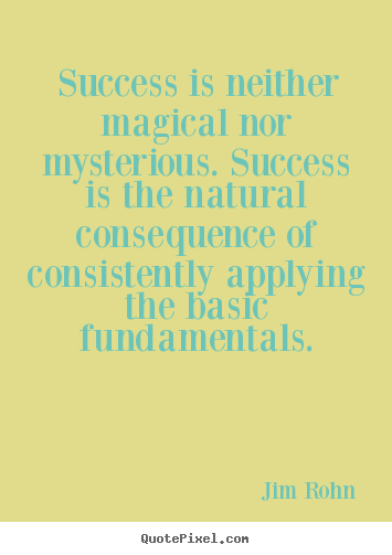 Quotes about success - Success is neither magical nor mysterious. success is the..