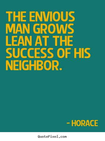 Create custom picture quote about success - The envious man grows lean at the success of his neighbor.