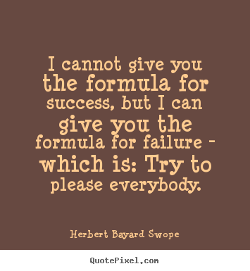 Quotes about success - I cannot give you the formula for success, but..