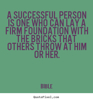 How to design picture quote about success - A successful person is one who can lay a firm foundation..