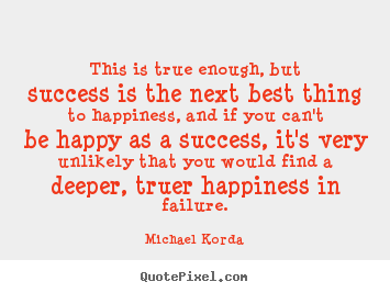 Design custom image quotes about success - This is true enough, but success is the next..