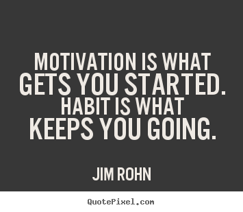 Success quotes - Motivation is what gets you started. habit is..