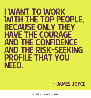 Design your own picture quotes about success - I want to work with the top people, because only they..