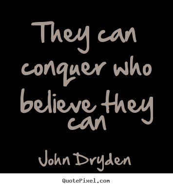 Success quotes - They can conquer who believe they can