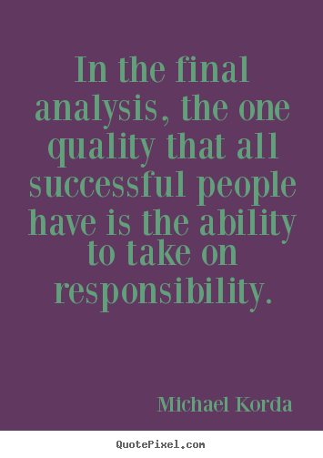 Success quotes - In the final analysis, the one quality that all successful..