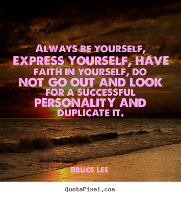 Success quotes - Always be yourself, express yourself, have faith..