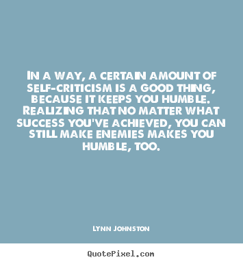 In a way, a certain amount of self-criticism is a.. Lynn Johnston famous success quotes