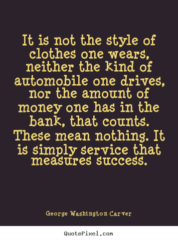 Success quotes - It is not the style of clothes one wears, neither the kind of automobile..