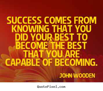 Success quotes - Success comes from knowing that you did your best to become the best..