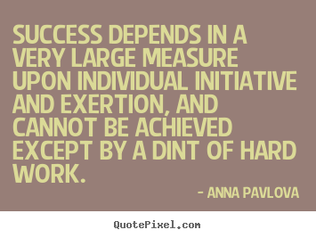 Quotes about success - Success depends in a very large measure upon individual initiative..