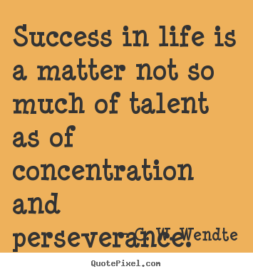 Create picture quote about success - Success in life is a matter not so much of talent..