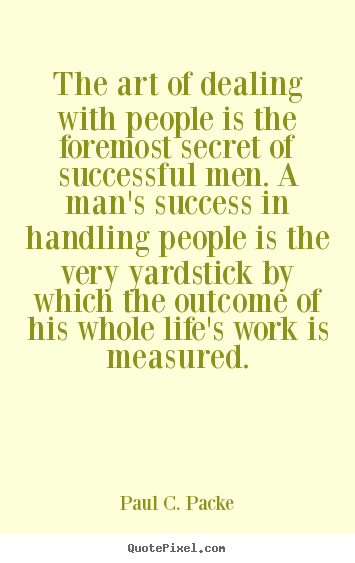Create poster quotes about success - The art of dealing with people is the foremost secret..