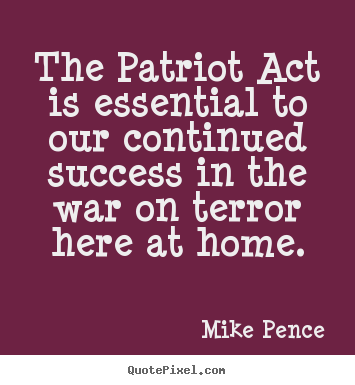 Quotes about success - The patriot act is essential to our continued..