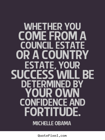 Quotes about success - Whether you come from a council estate or a country estate,..