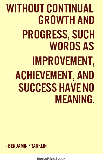 Success quotes - Without continual growth and progress, such words..