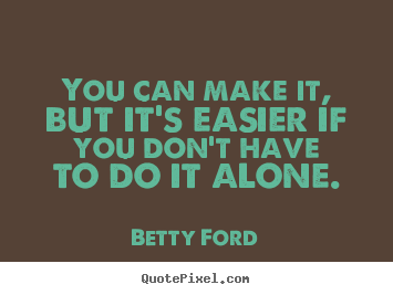Success quote - You can make it, but it's easier if you don't..