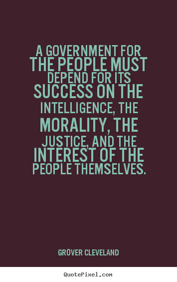 Success quote - A government for the people must depend for its success on..
