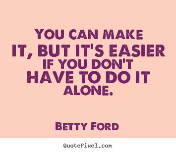 Success quote - You can make it, but it's easier if you don't have to do..