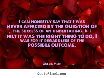 Success quotes - I can honestly say that i was never affected by the question of the..
