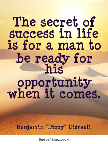 Success quote - The secret of success in life is for a man..