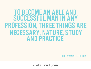 Success quotes - To become an able and successful man in any..