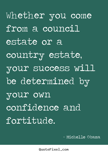 Quotes about success - Whether you come from a council estate or..