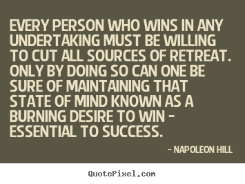 Success quotes - Every person who wins in any undertaking must be willing to cut..