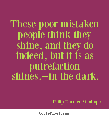 How to make picture quote about success - These poor mistaken people think they shine, and they..