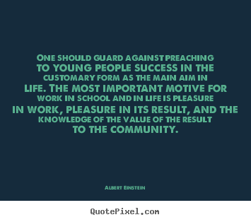 Albert Einstein picture quotes - One should guard against preaching to young people success in the.. - Success sayings