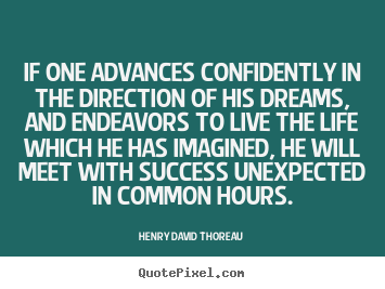 Design picture quote about success - If one advances confidently in the direction of his dreams,..